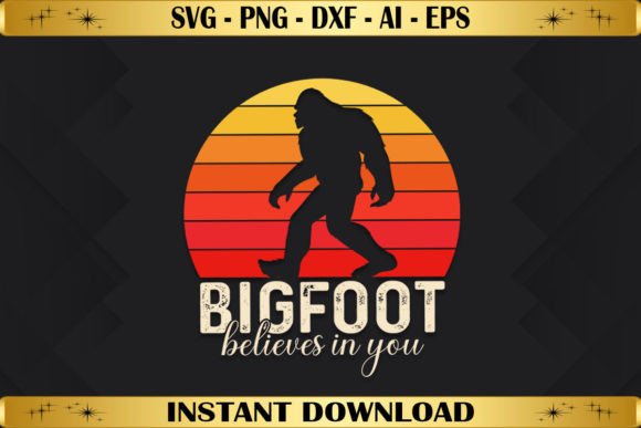 Bigfoot Believes in You