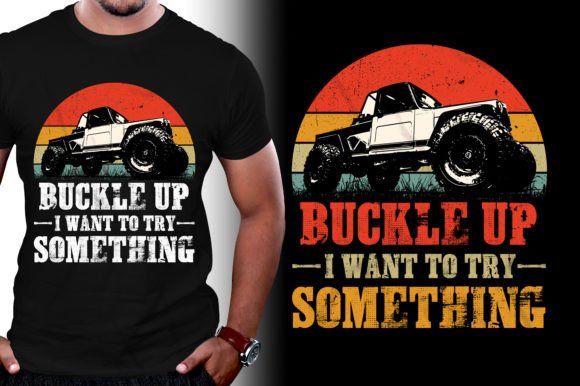 Buckle Up I Want to Try Something Tshirt Graphics