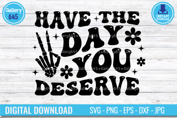 Have the Day You Deserve Retro SVG PNG