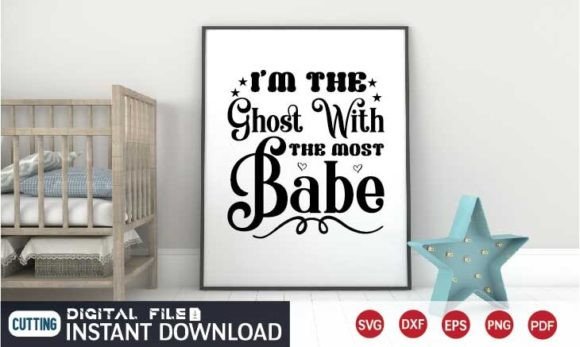 I m the Ghost with the Most Babe Svg Graphics