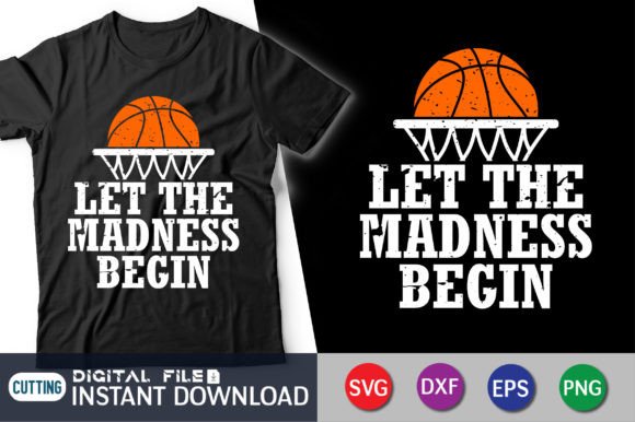 Let the Madness Begin T-Shirt Graphics