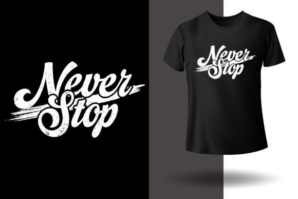 Never Stop: Gym Motivation Tshirt Print Graphics