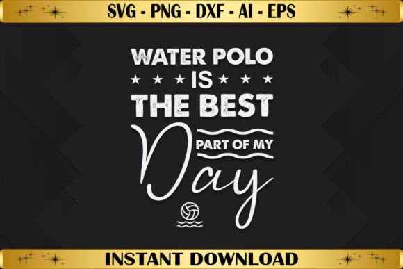 Water Polo is the Best Part of My Day Graphics