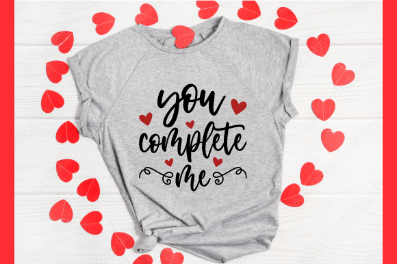 You Complete Me Graphics & T-Shirt Designs